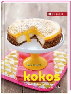 Hädecke Laforêt Marie: Kokos Süße Und Pikante Rezepte Aus Der Veganen Küche