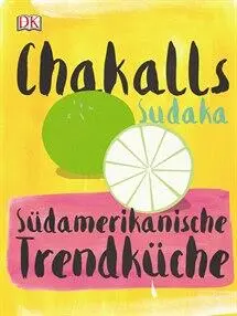 DK Verlag Chakall: Südamerikanische Trendküche