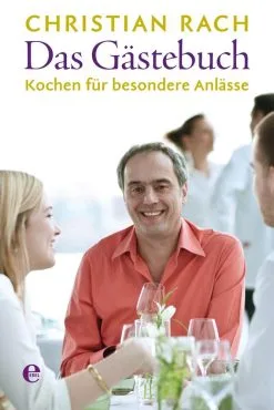 Edel Verlag Rach Christian: Das Gästebuch- Kochen Für Den Besondere Anläße