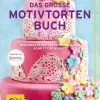 Gräfe Und Unzer Schumann Sandra: Das Große Motivtortenbuch