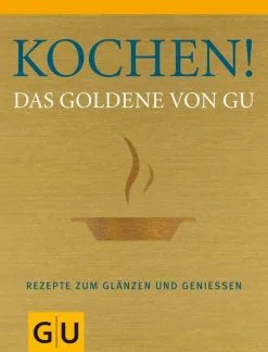 Gräfe Und Unzer Kochen! Das Goldene Von GU