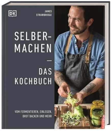 DK Verlag James Strawbridge: Selbermachen — Das Kochbuch