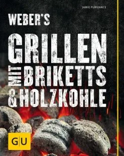 Gräfe Und Unzer Purviance Jamie: Weber′s Grillen Mit Briketts & Holzkohle